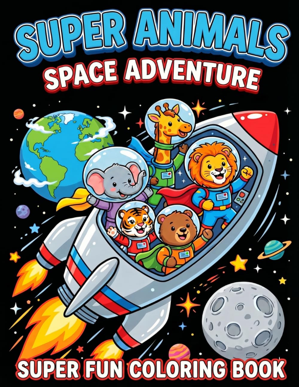 Super Animals - Space Adventure: SUPER FUN COLORING BOOK
