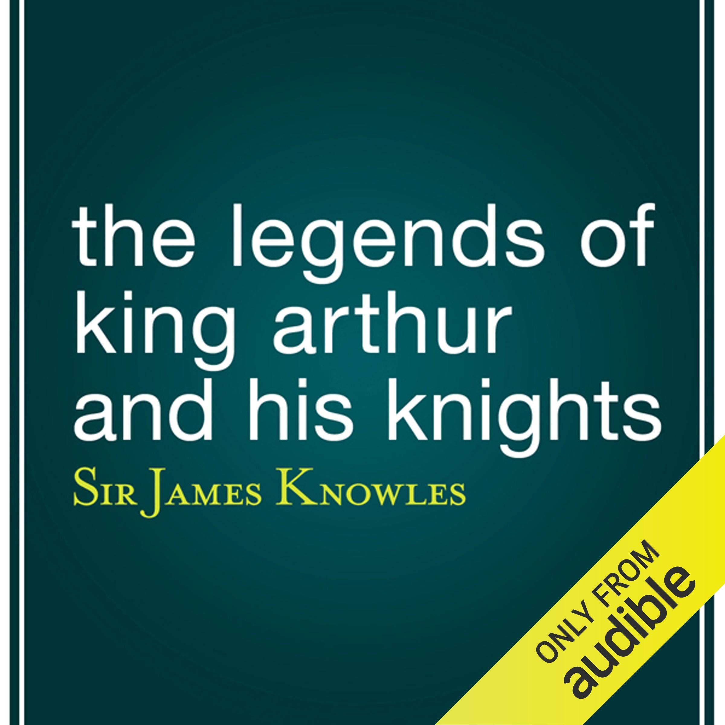 The Legends of King Arthur and His Knights
