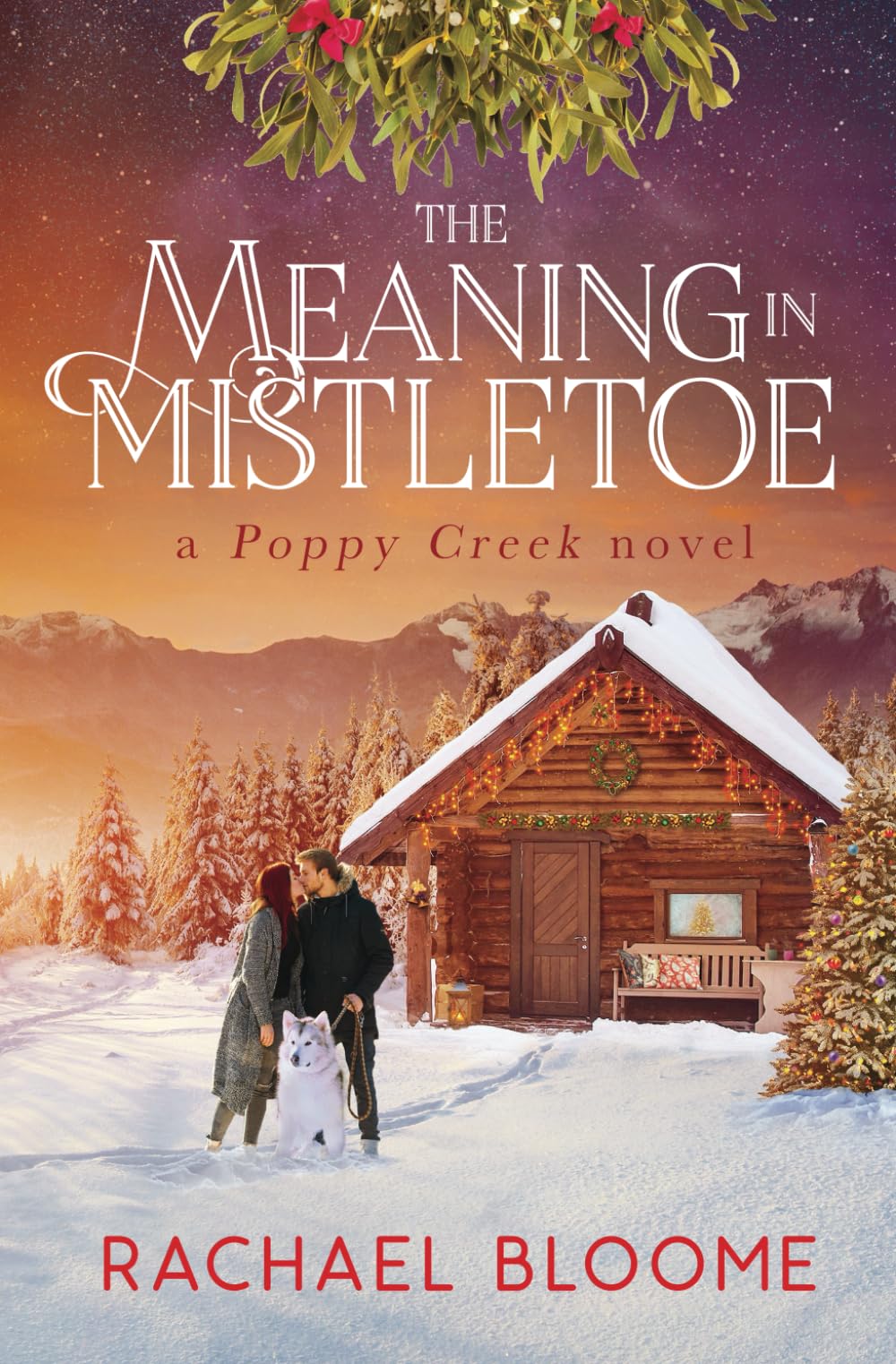 The Meaning in Mistletoe: A Poppy Creek Novel