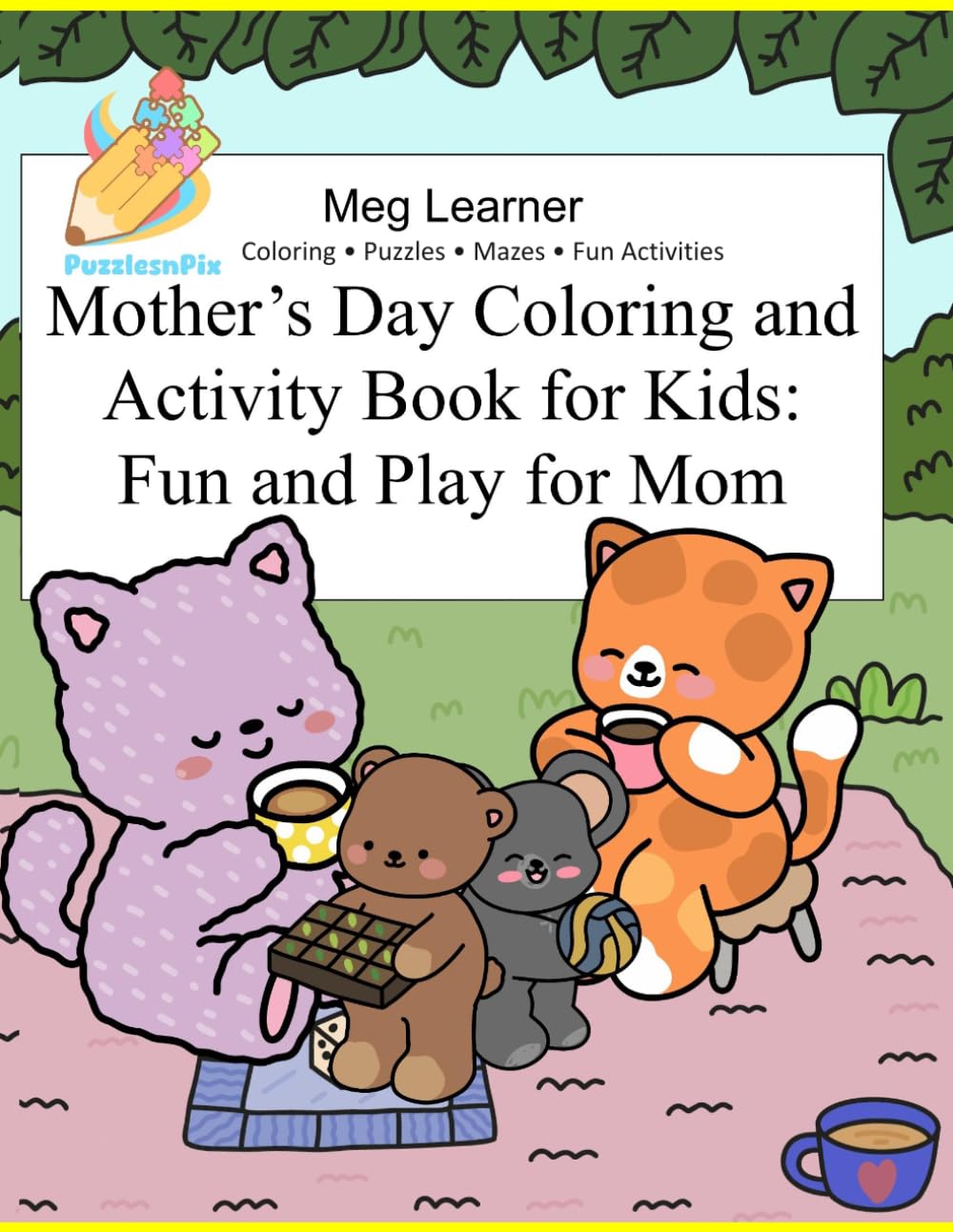 Mother’s Day Coloring and Activity Book for Kids: Fun and Play for Mom: Coloring, Puzzles, Mazes, Fun Activities