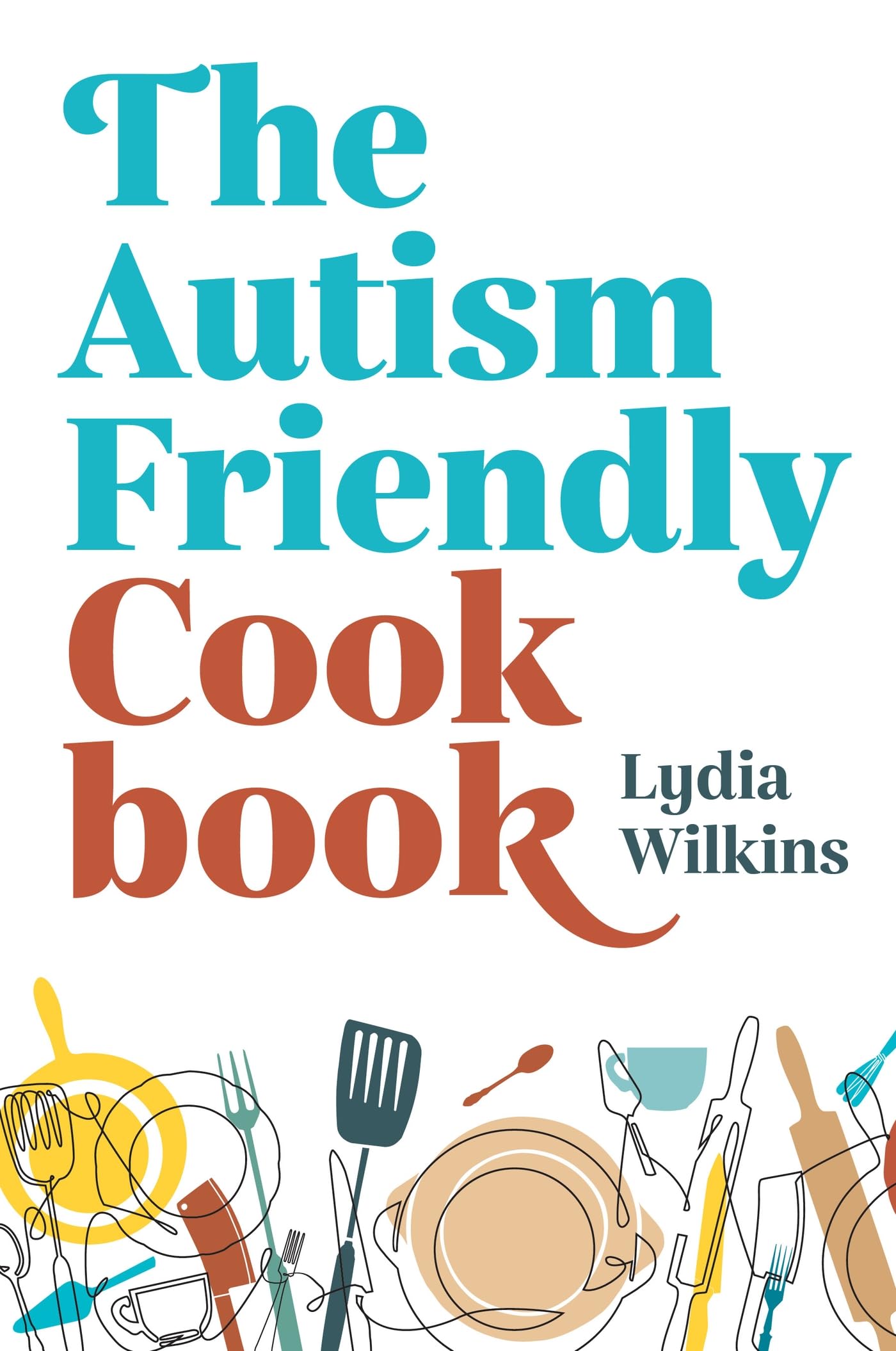 Autism-Friendly Cookbook by Lydia Wilkins (Paperback Book)