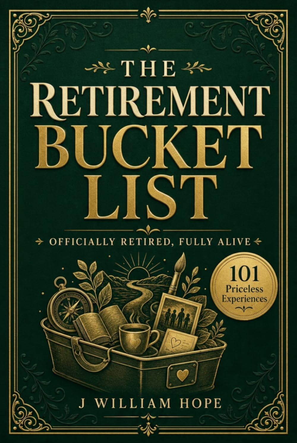 The Retirement Bucket List - Officially Retired, Fully Alive: 101 Priceless Experiences for Your Best Chapter Yet | Zero Cost or Low Cost Actionable ... Community | Dedicated Gift Inscription Page