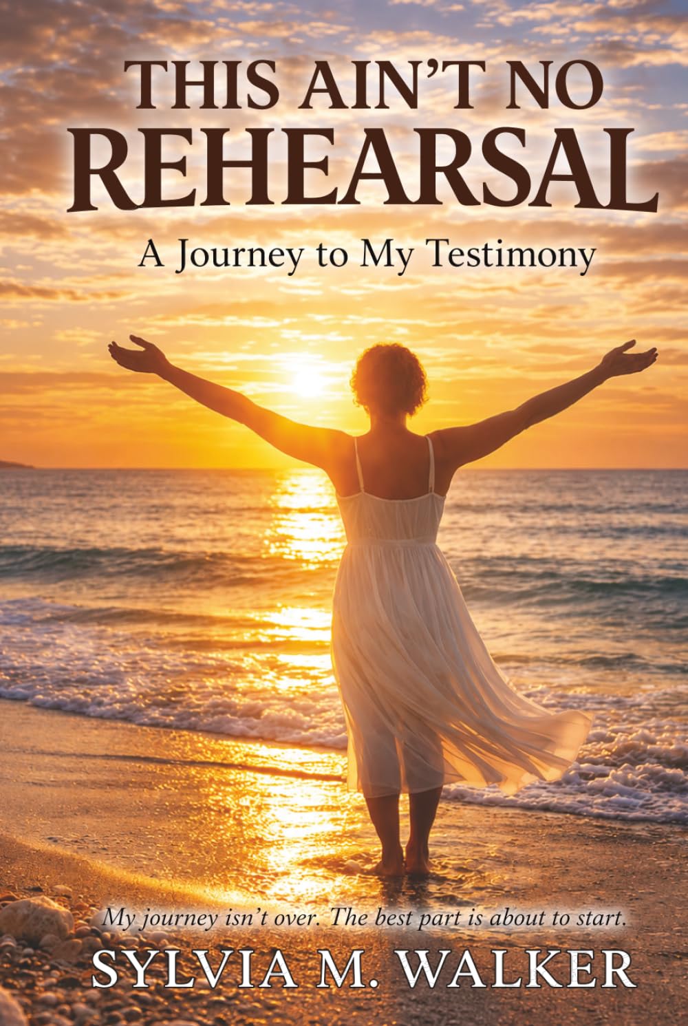 This Ain’t No Rehearsal: A Journey to My Testimony