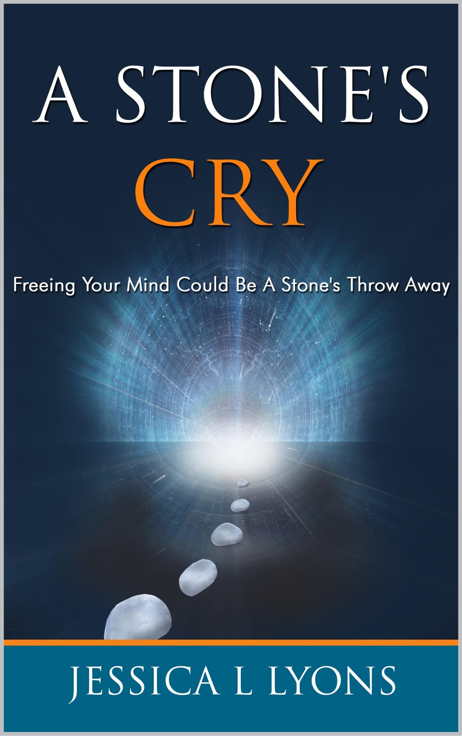 A Stone's Cry: Freeing Your Mind Could Be A Stone's Throw Away