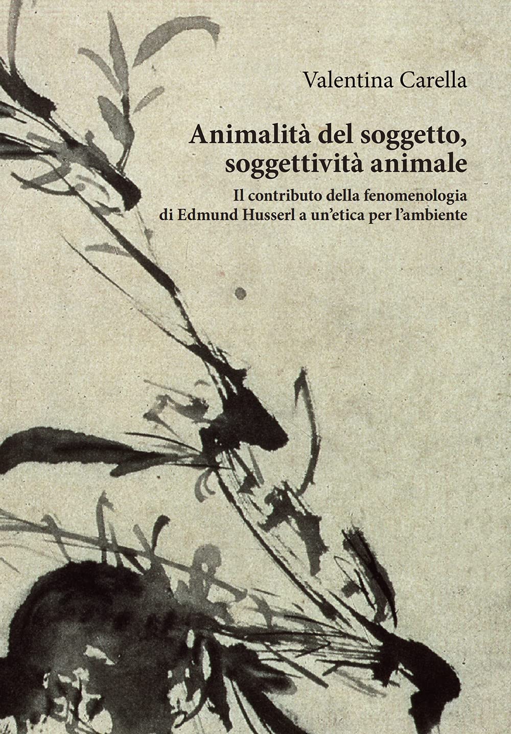 Animalità Del Soggetto, Soggettività Animale. Il Contributo Della Fenomenologia Di Edmund Husserl A Un'etica Per L’Ambiente - 4