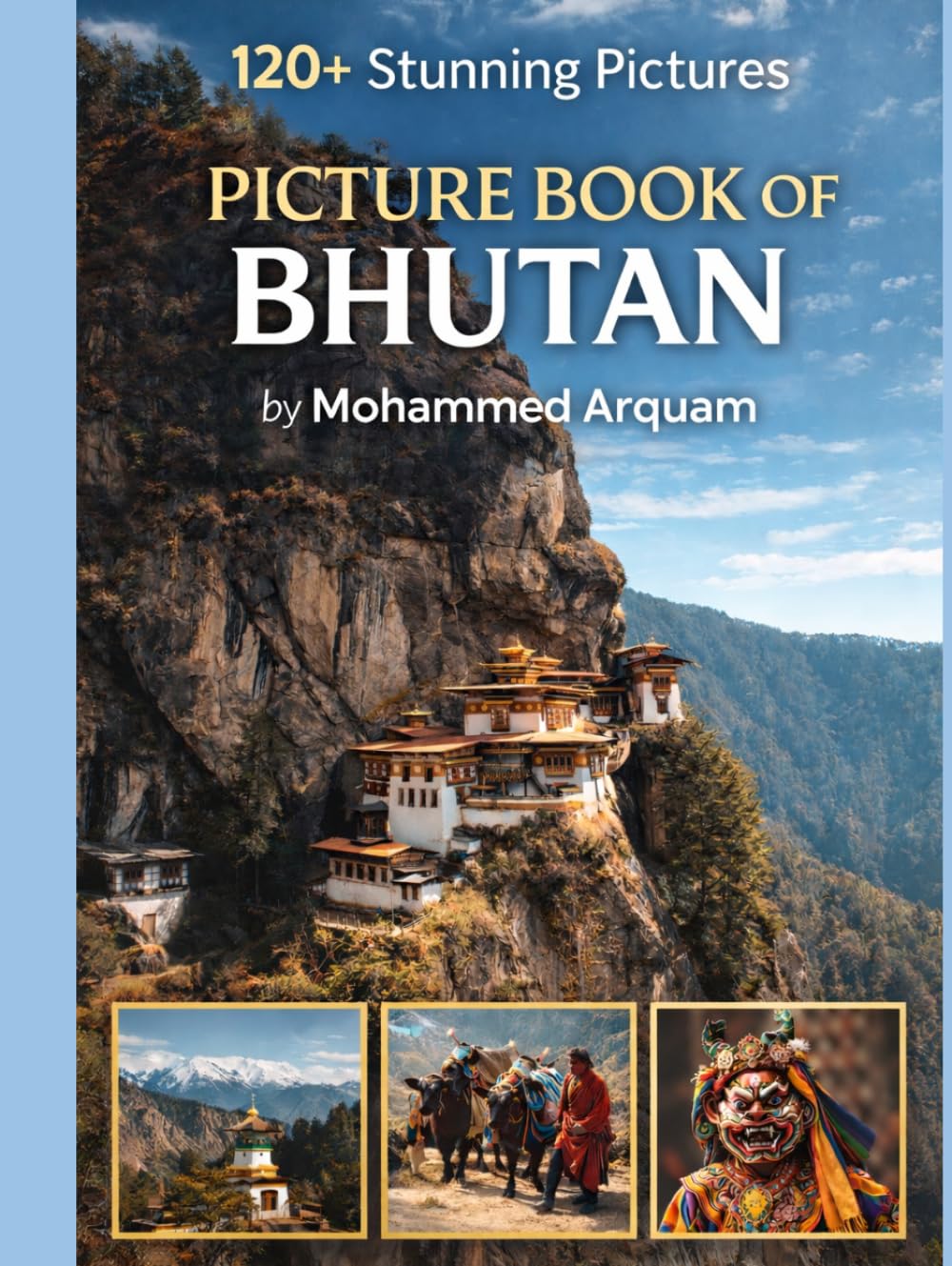 PICTURE BOOK OF BHUTAN: 120+ pictures