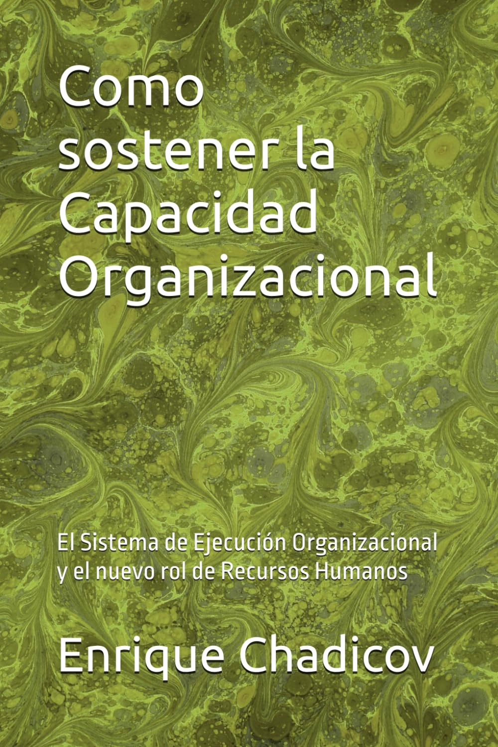 Como sostener la Capacidad Organizacional: El Sistema de Ejecución Organizacional y el nuevo rol de Recursos Humanos