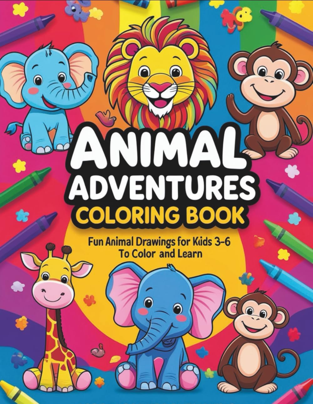Animal Adventures Coloring Book: Fun Animal Drawings for Kids Ages 3-6 to Color and Learn