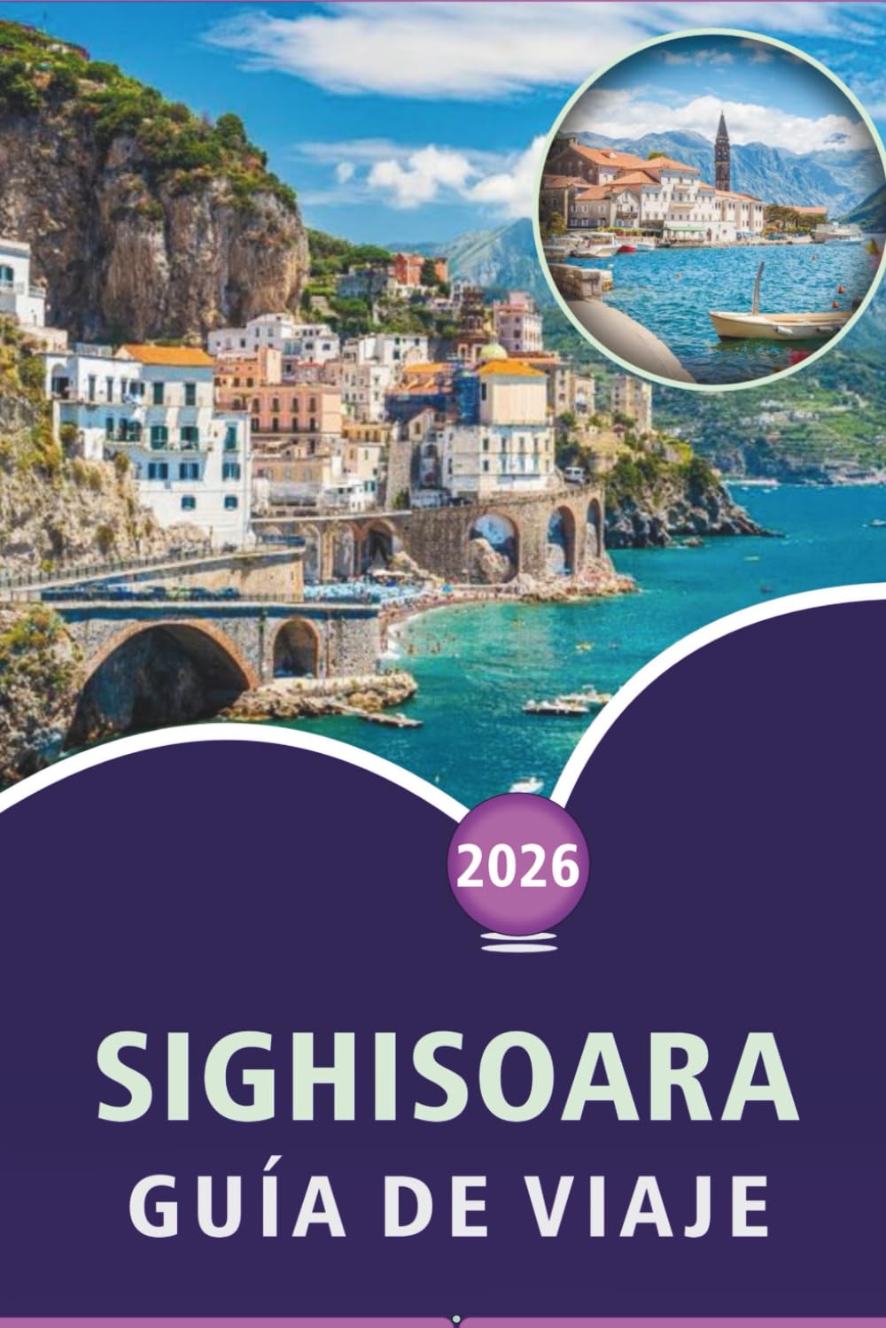 SIGHISOARA GUÍA DE VIAJE 2026: Explora el encanto medieval de Transilvania, sus principales atracciones, monumentos históricos, la gastronomía local, ... prácticos para todos los viajeros en Rumanía.