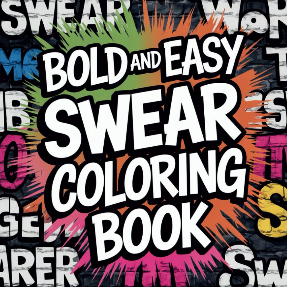 Bold and Easy Swear Word Coloring Book: Groovy and Hilarious Designs for Stress Relief & Relaxation for Adults: Swear Word: Bold & Easy Coloring Book ... & Easy Swearing Coloring Books for Adults)