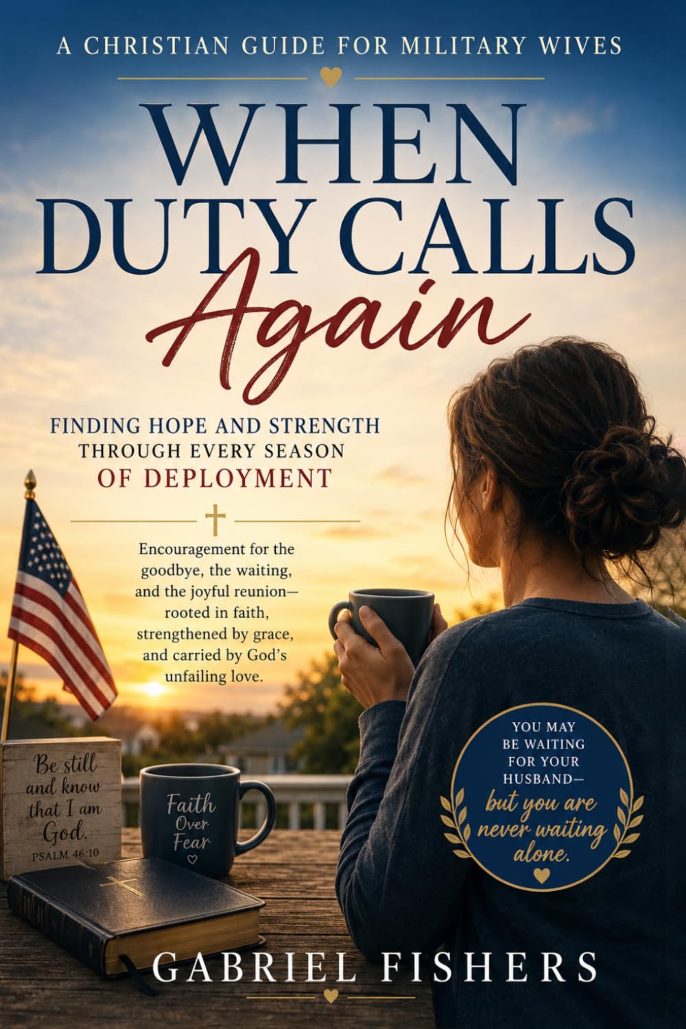 When Duty Calls Again: Finding Hope and Strength Through Every Season of Deployment