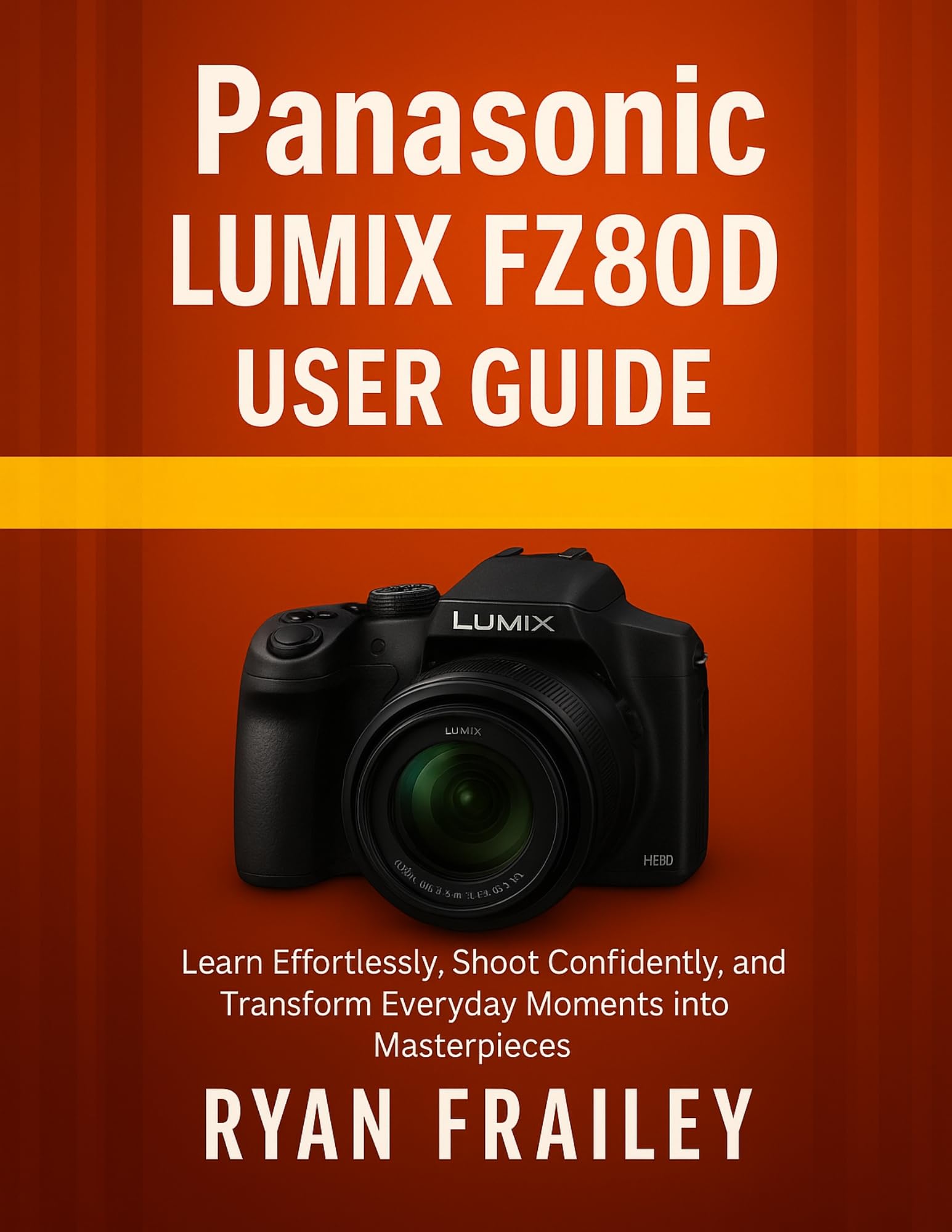 Guide Panasonic Lumix FZ80D manuel pour immortaliser vos voyages et moments de vie