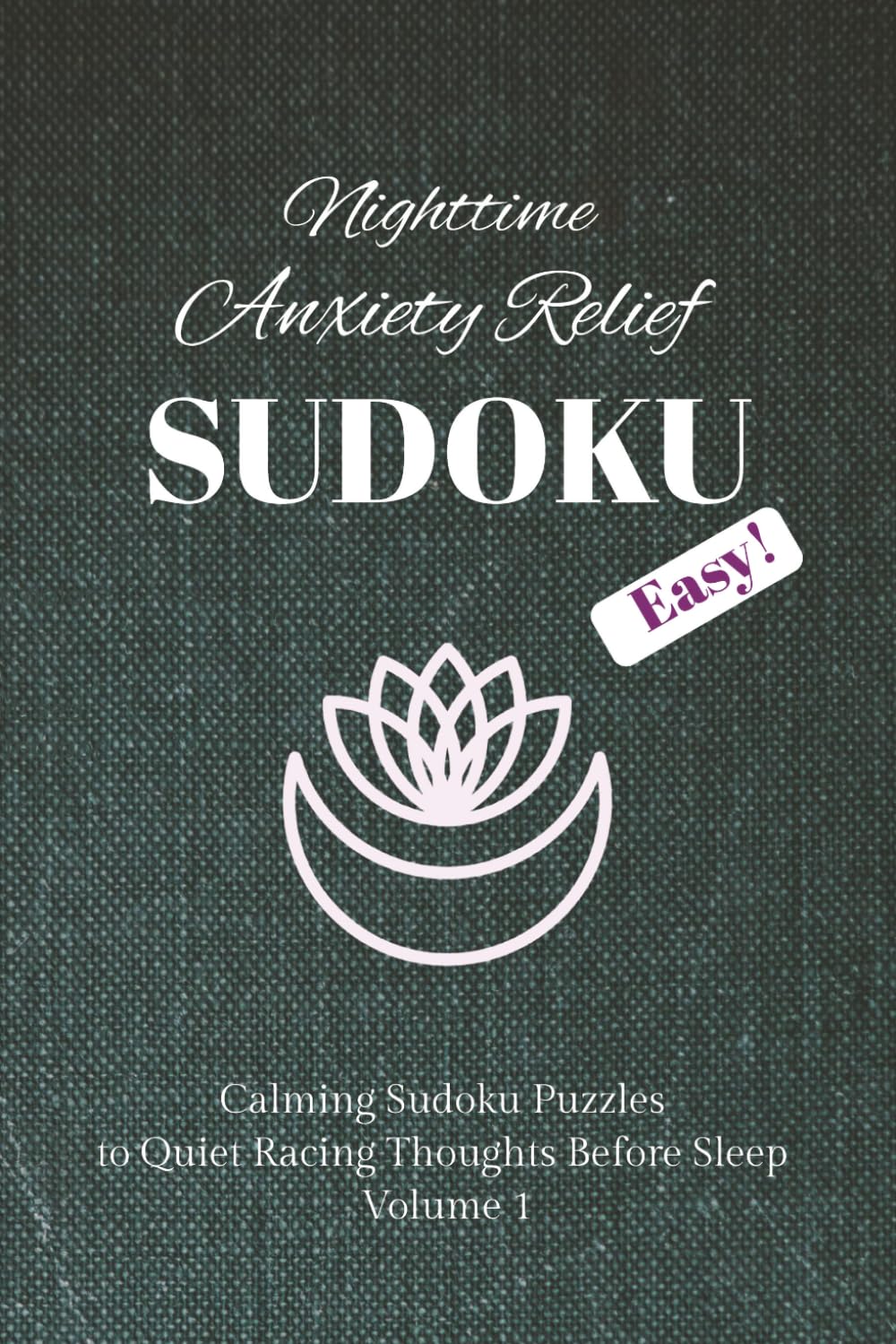 Nighttime Anxiety Relief Puzzle Book: Sudoku Puzzle Book to Relief Nighttime Anxiety | Help Calm the Mind, Quiet racing thought, Relax and Focus |6x9 ... 110 Pages | 50+ Puzzles | Solutions Included
