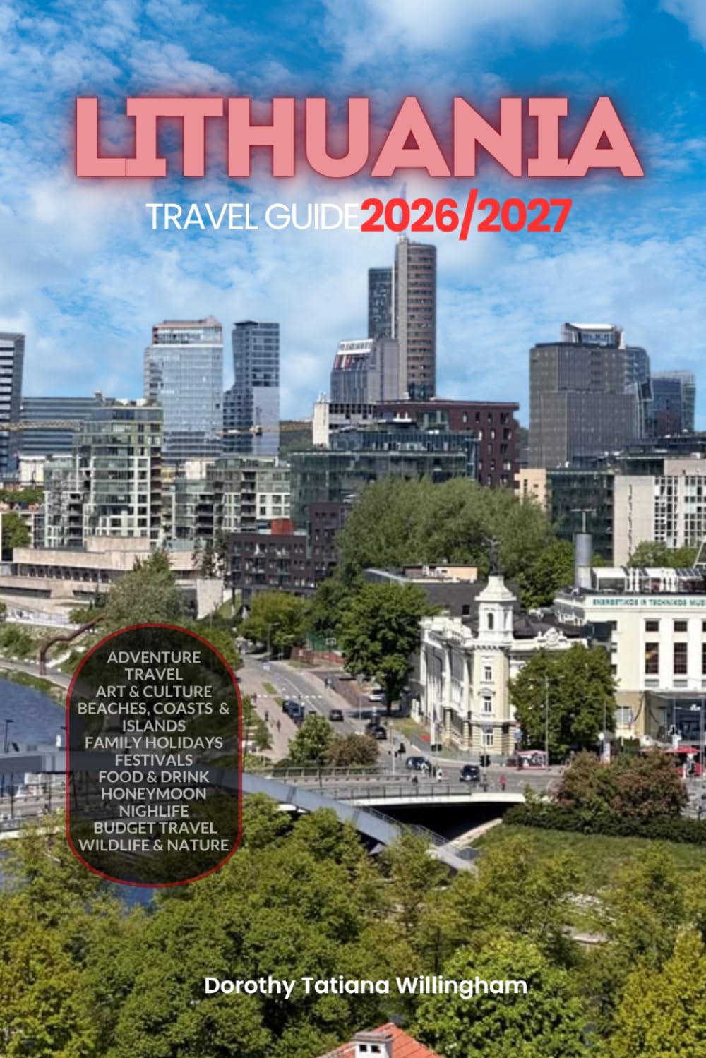 LITHUANIA TRAVEL GUIDE 2026/2027: Your Complete Arrival to Departure Guide to Lithuania, Designed to Help You Explore More in Less Time with Easy ... Budget Planning, and Top Attractions.