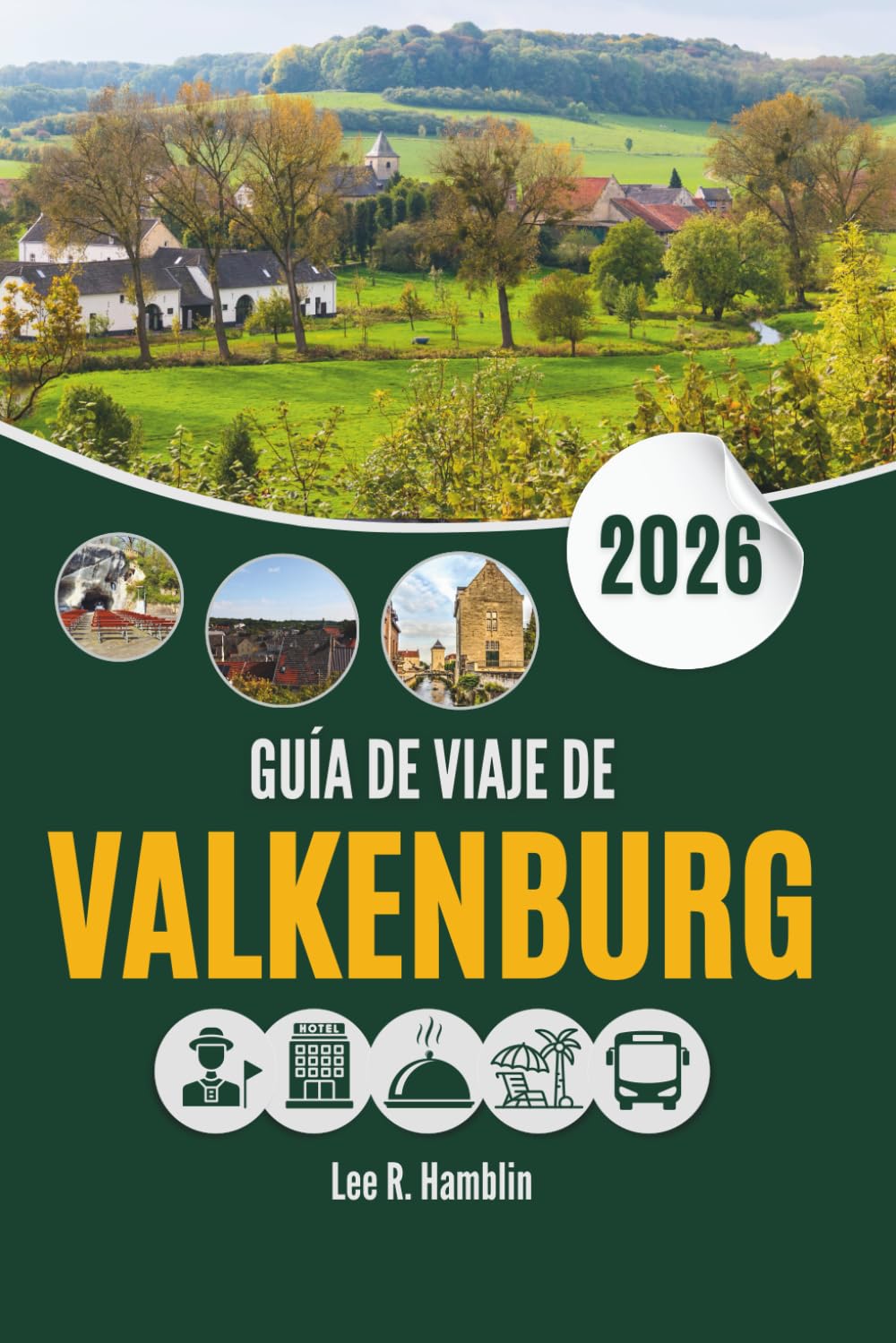GUÍA DE VIAJE DE VALKENBURG 2026: Calles, cuestas e historias en el sur de los Países Bajos