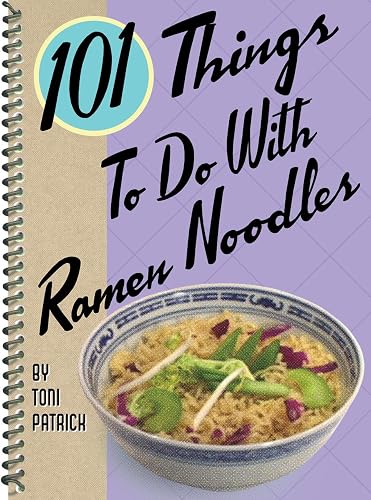 101 Things to Do with Ramen Noodles (101 Cookbooks)