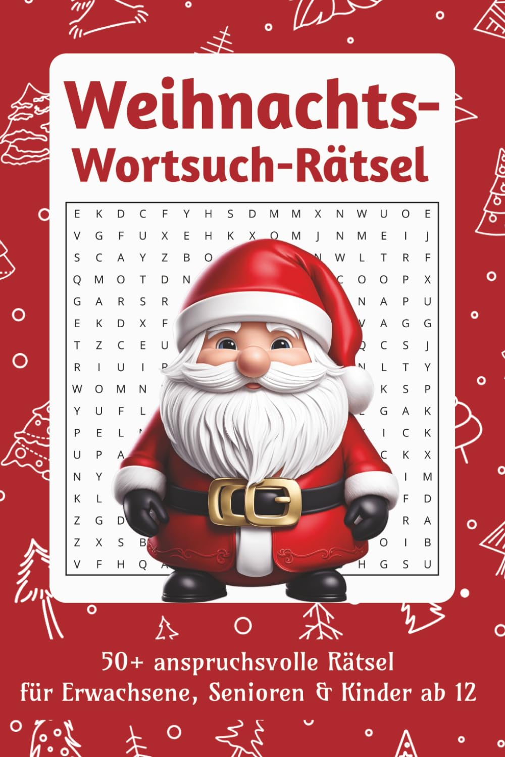 Weihnachts-Wortsuch-Rätsel: 50+ anspruchsvolle Rätsel für Erwachsene, Senioren & Kinder ab 12 Jahren, das ultimative Suchspiel für die ganze Familie, 495 einzigartige Wörter zum Thema Weihnachten