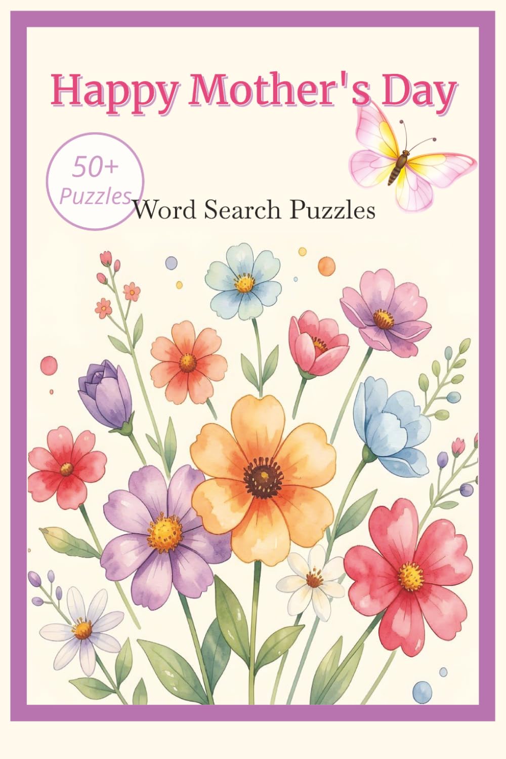 Happy Mother's Day Word Search Puzzles 50+ Puzzles: Over 50 puzzles with easy-to-read print about Mother's Day, word searches, and more. 6x9", 111 ... adults, celebrations, and relaxation.