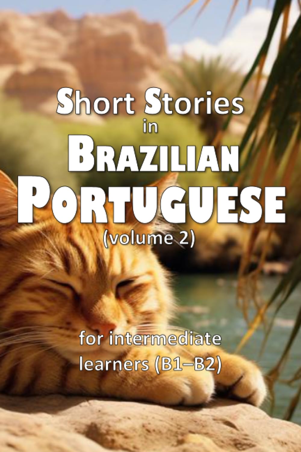 Short Stories in Brazilian Portuguese (volume 2): for intermediate learners (B1–B2)