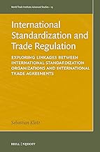 International Standardization and Trade Regulation (World Trade Institute Advanced Studies, 15)