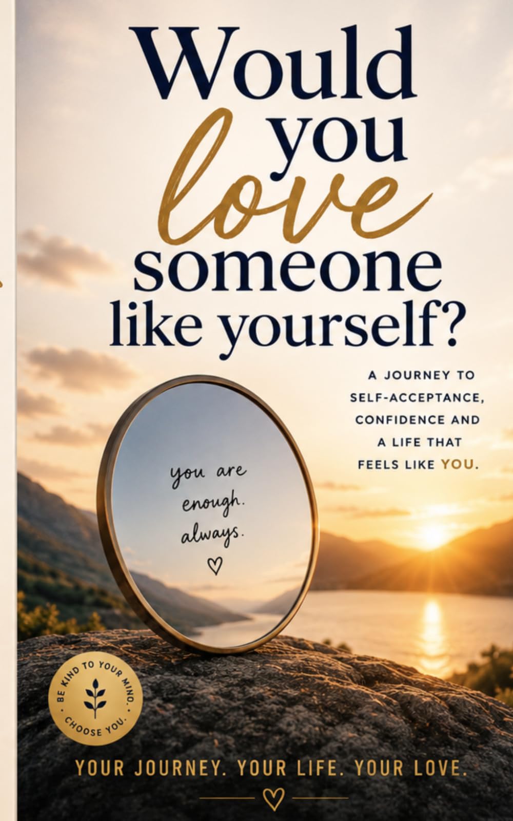 Would you love someone like yourself?
