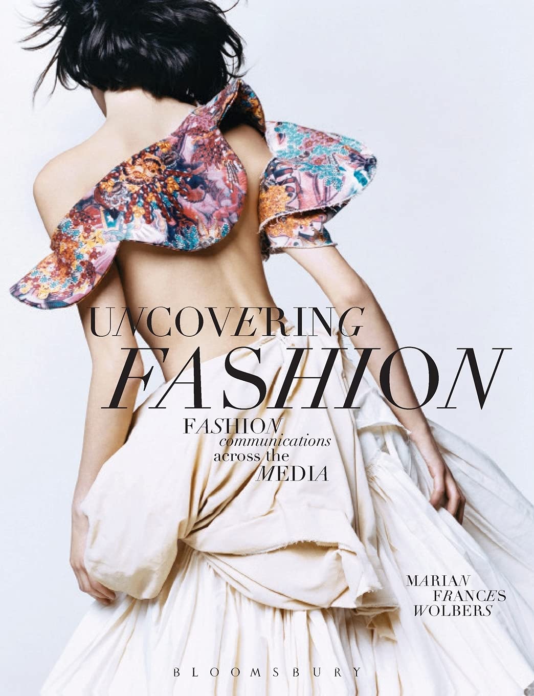 Uncovering Fashion: Fashion Communications Across the Media 1st Edition