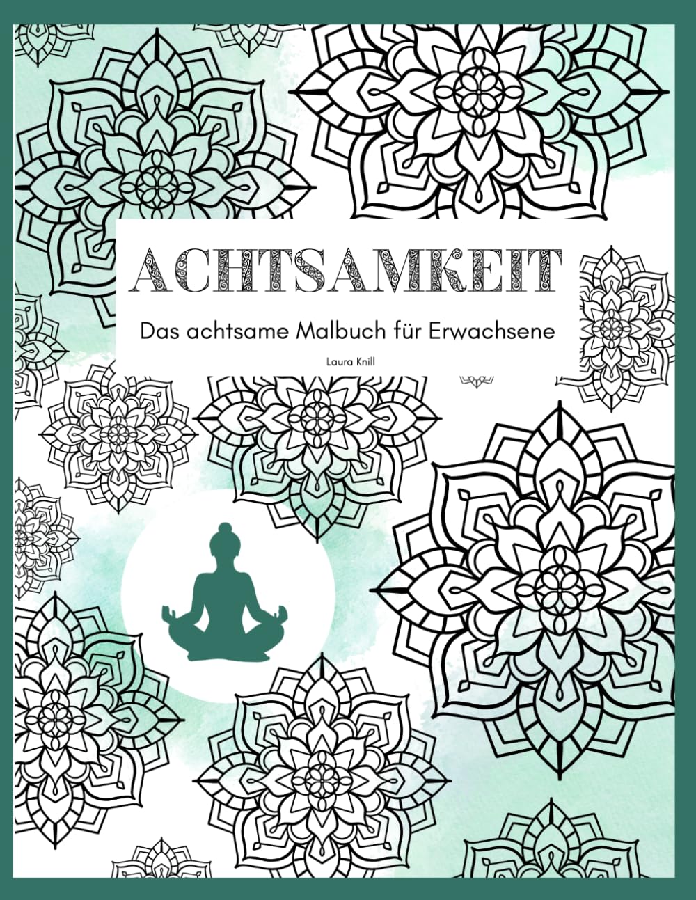 Achtsamkeit: Das achtsame Malbuch für Erwachsene