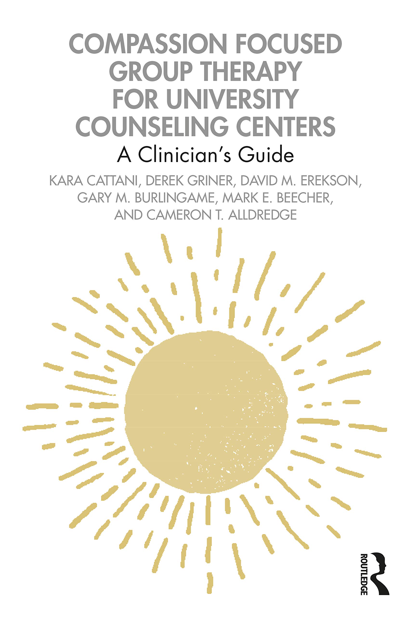 Routledge Compassion Focused Group Therapy for University Counseling Centers: A Clinician’s Guide