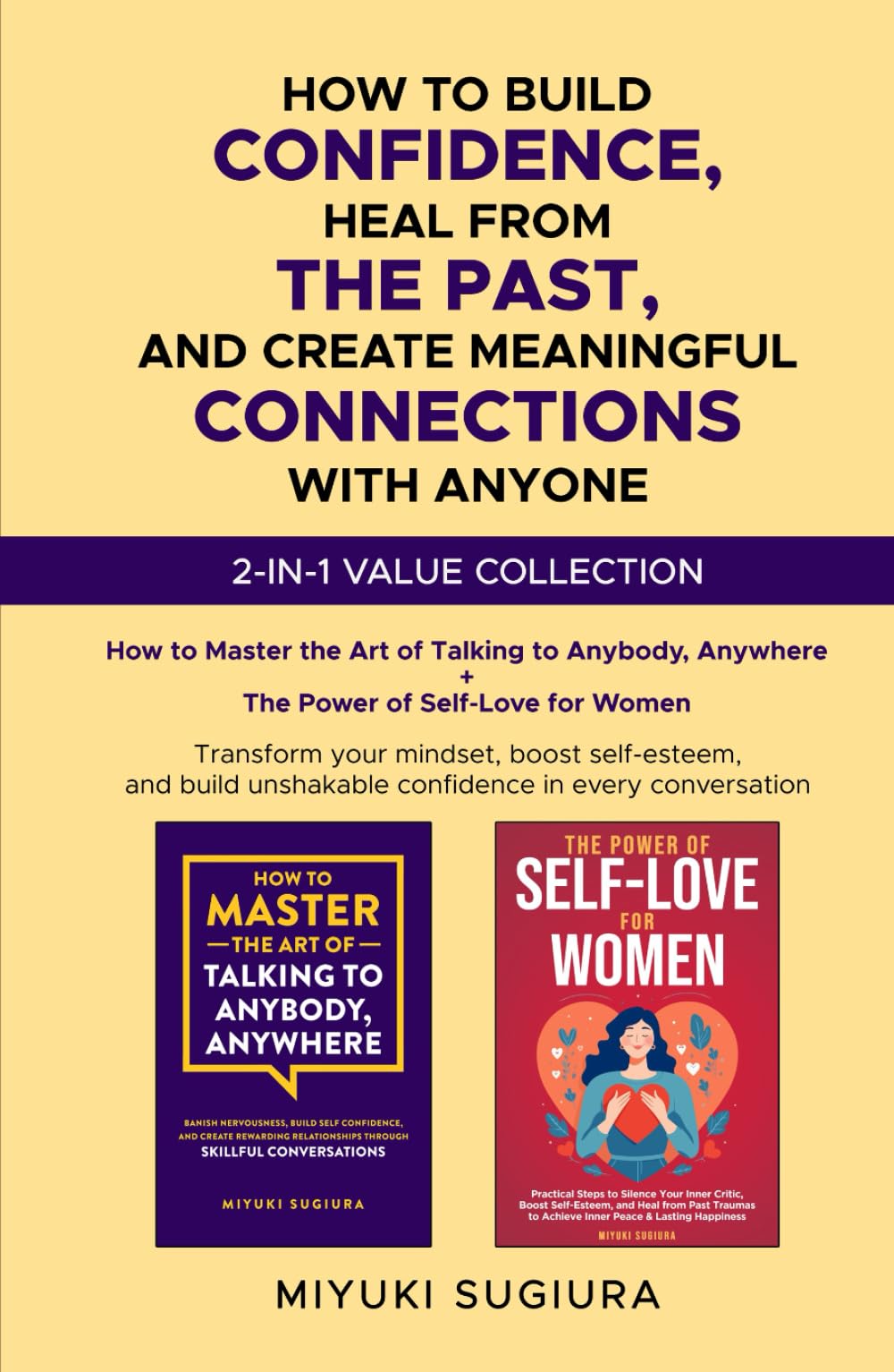 HOW TO BUILD CONFIDENCE, HEAL FROM THE PAST, AND CREATE MEANINGFUL CONNECTIONS WITH ANYONE: TRANSFORM YOUR MINDSET, BOOST SELF-ESTEEM, AND BUILD UNSHAKABLE CONFIDENCE IN EVERY CONVERSATION