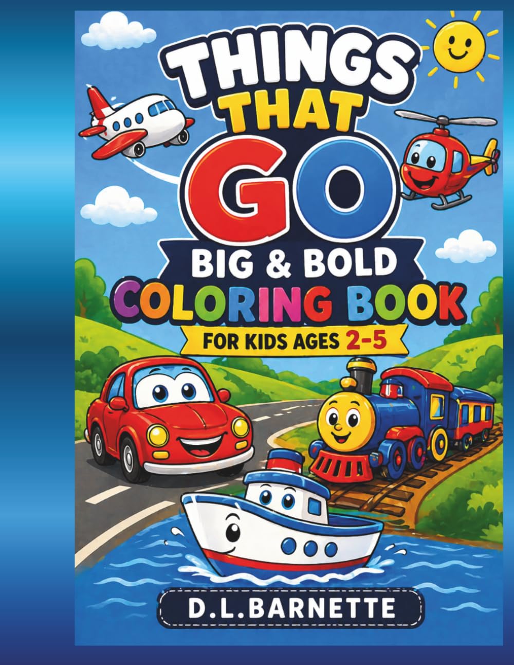 Things That Go Big & Bold Coloring Book for Kids Ages 2–5: Fun and Easy Vehicles for Toddlers | Cars, Trucks, Planes & More