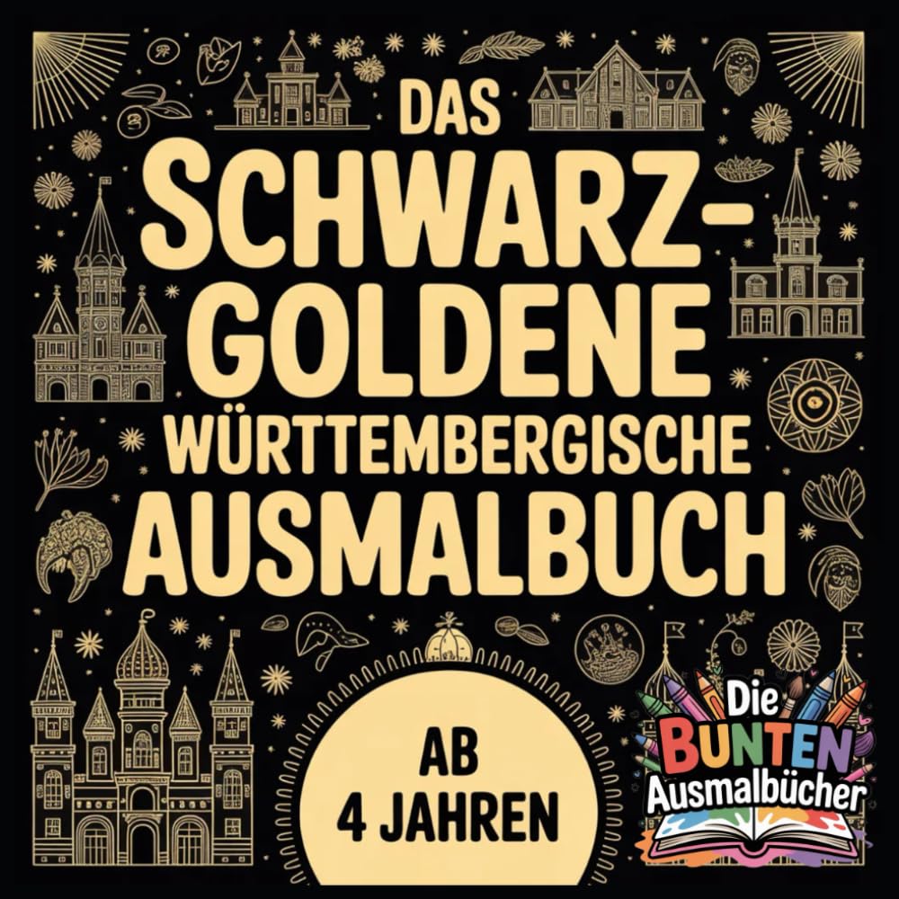 Das schwarz-goldene Württembergische Ausmalbuch (Die bunten Ausmalbücher)
