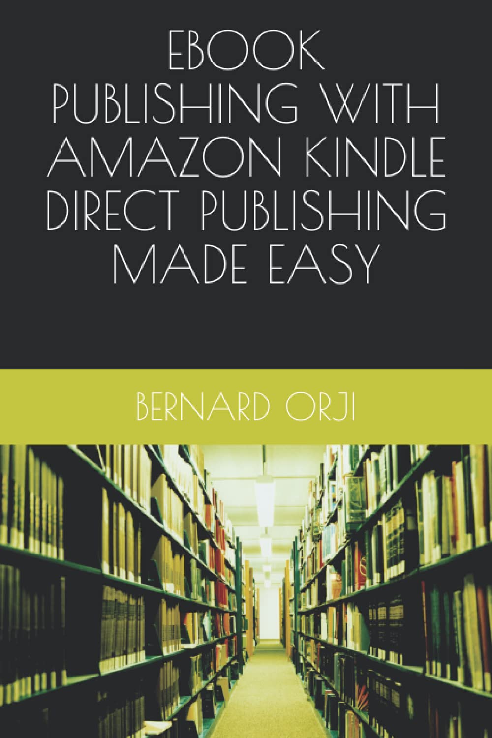 EBOOK PUBLISHING WITH AMAZON KINDLE DIRECT PUBLISHING MADE EASY