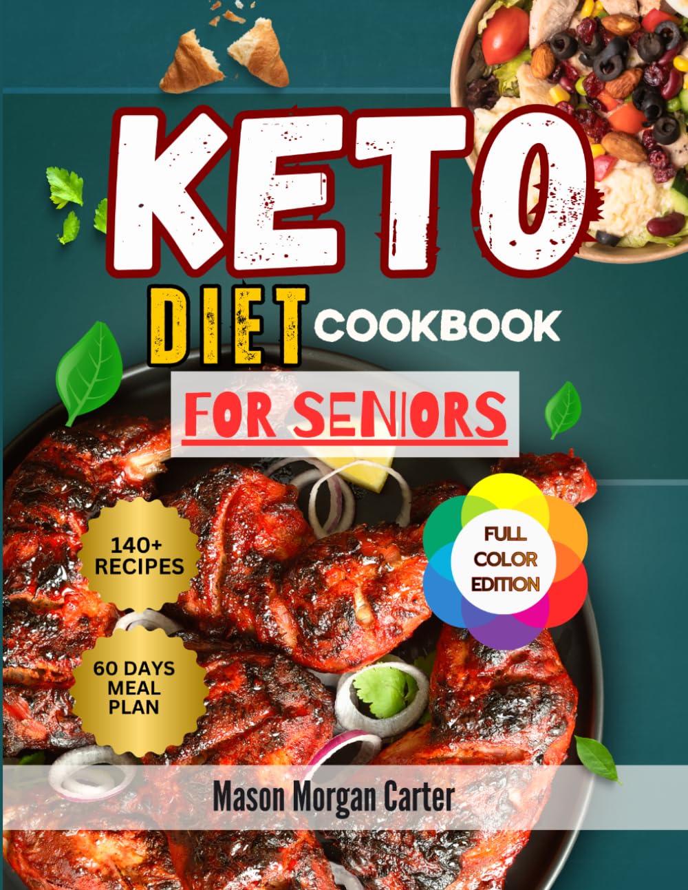 KETO DIET COOKBOOK FOR SENIORS: Easy and Flavorful Ketogenic Meals for Seniors to Burn Fat, Reduce Sugar Cravings, Improve Mental Clarity, and Maintain Healthy Weight