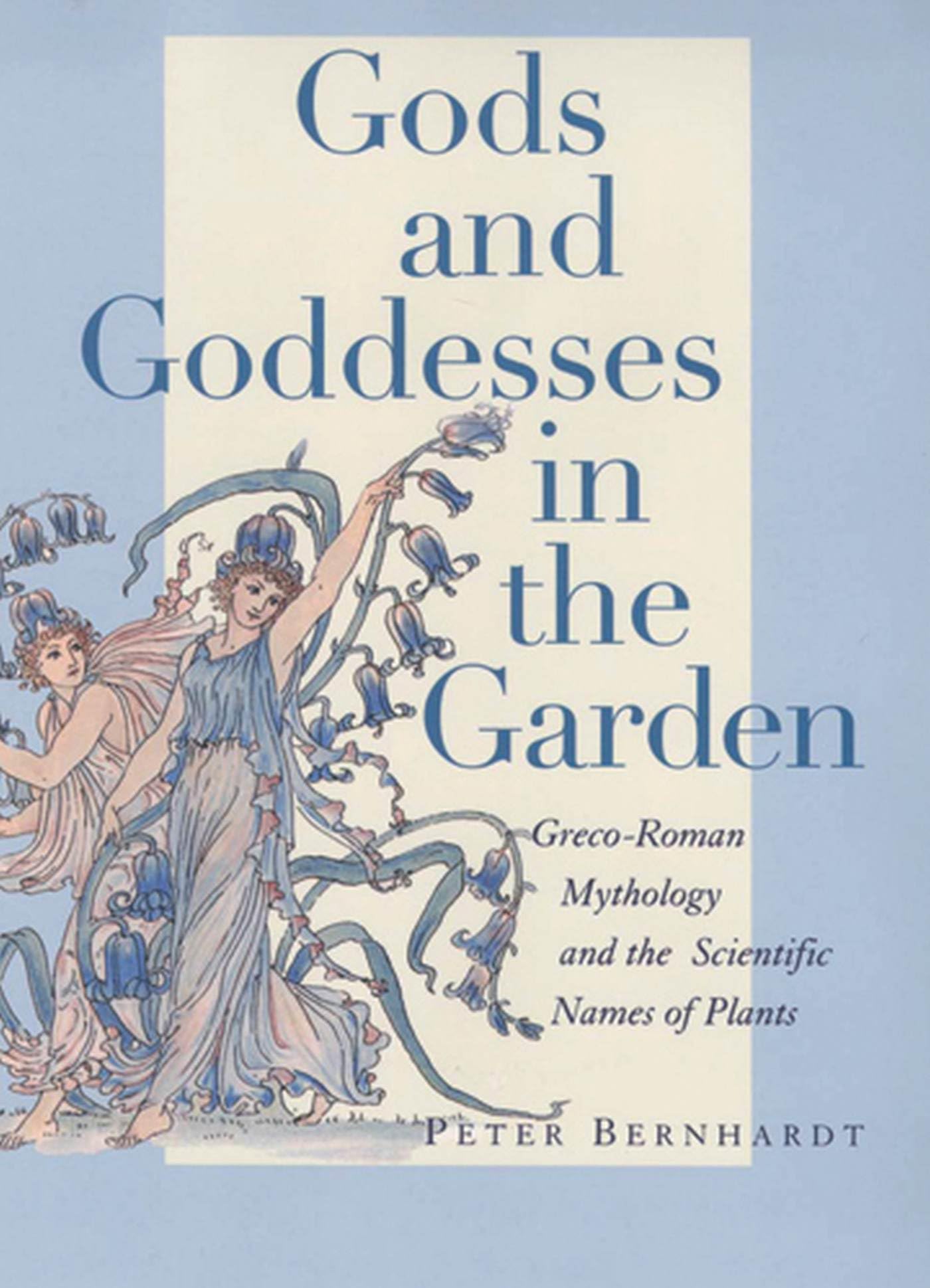 Buy Gods and Goddesses in the Garden: Greco-Roman Mythology and the Scientific Names of Plants — BookShops.in