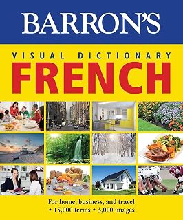 Visual Dictionary: French: For Home, Business, and Travel (Barron's Visual Dictionaries) (French Edition)