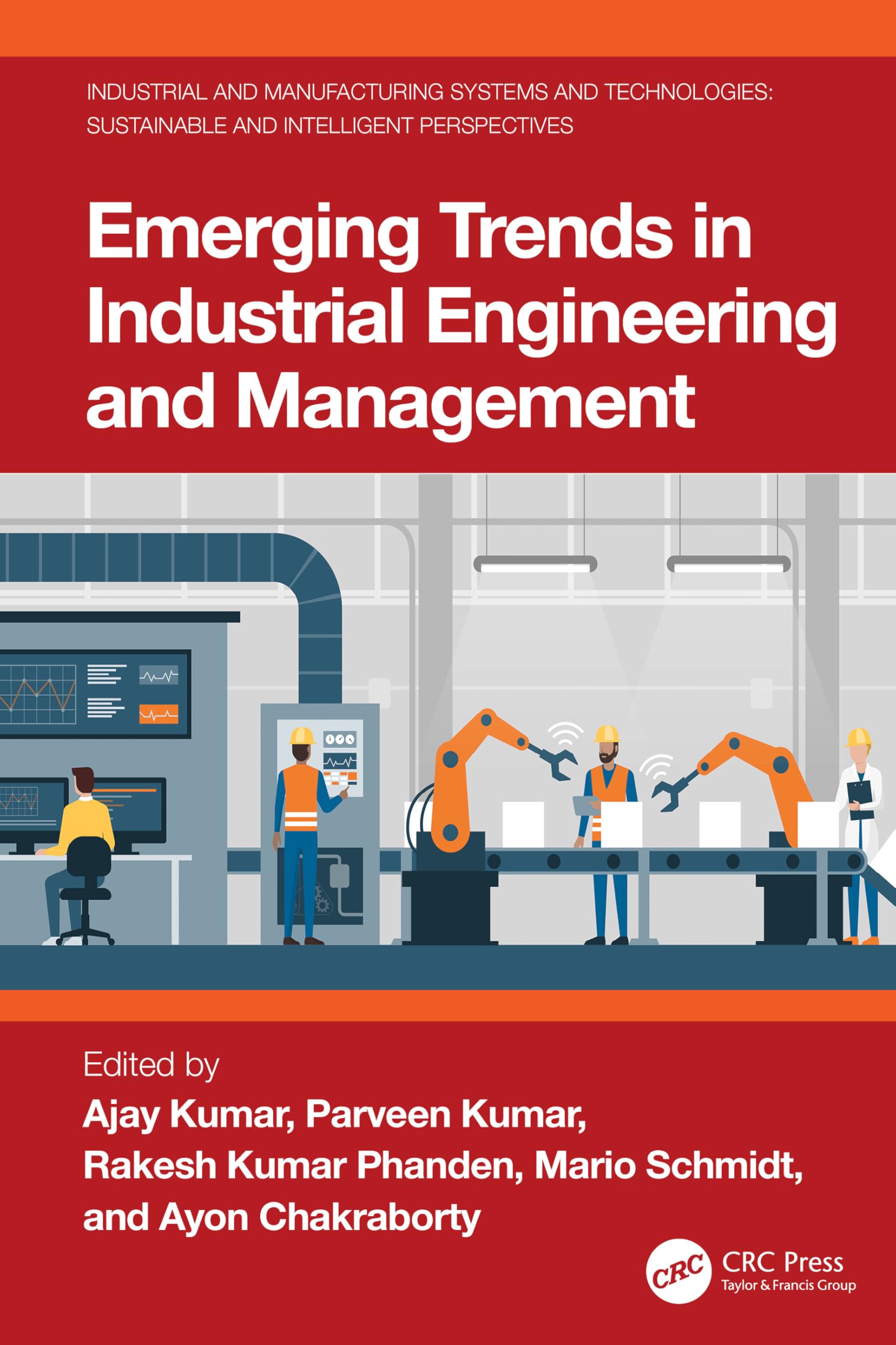 Emerging Trends in Industrial Engineering and Management (Industrial and Manufacturing Systems and Technologies: Sustainable and Intelligent Perspectives)