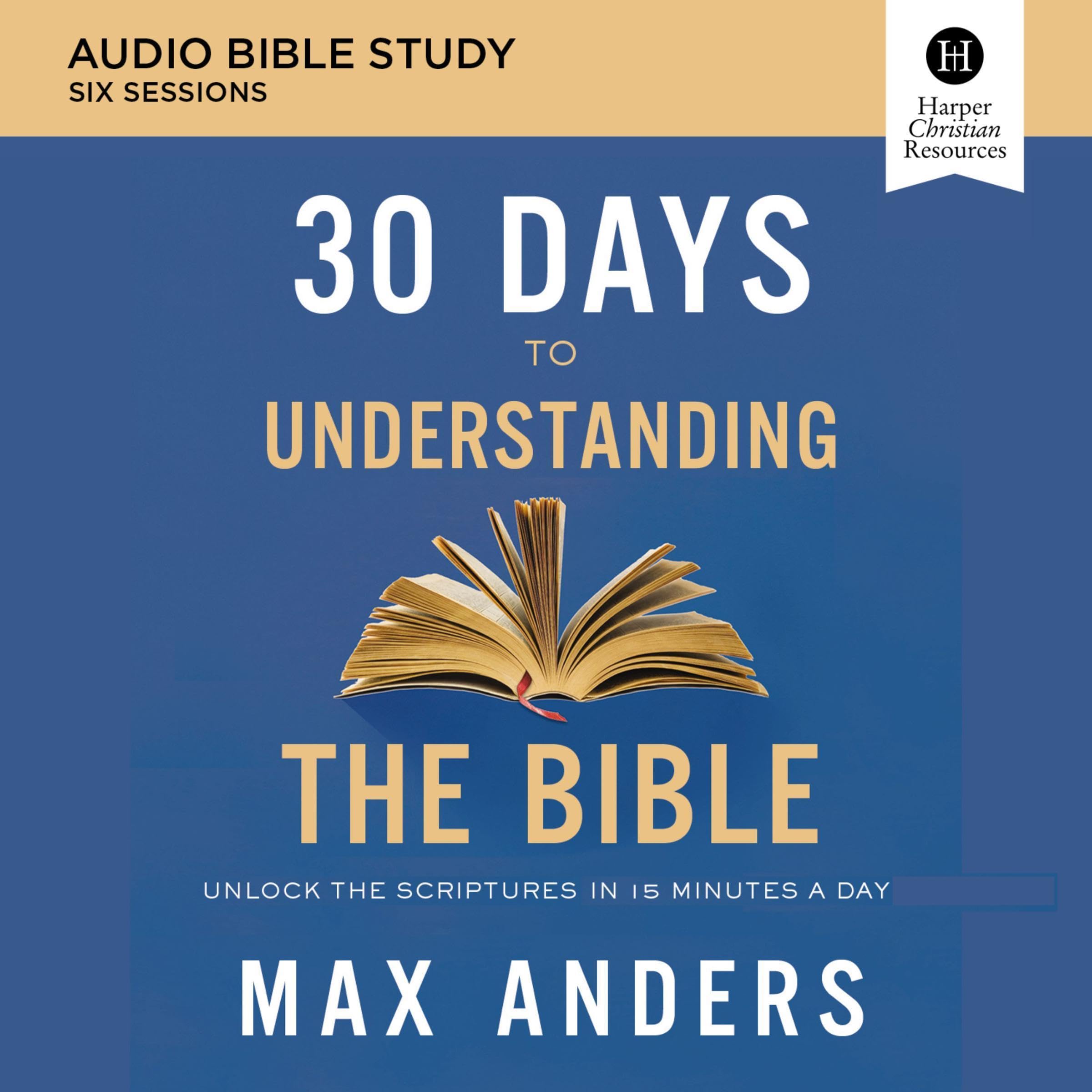 Cover art for 30 Days to Understanding the Bible: Audio Bible Studies