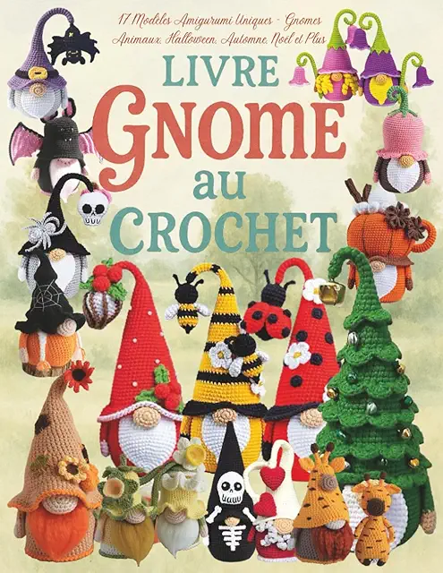 Livre au Crochet: 17 Modèles Amigurumi Gnomes Uniques pour Toutes Saisons
