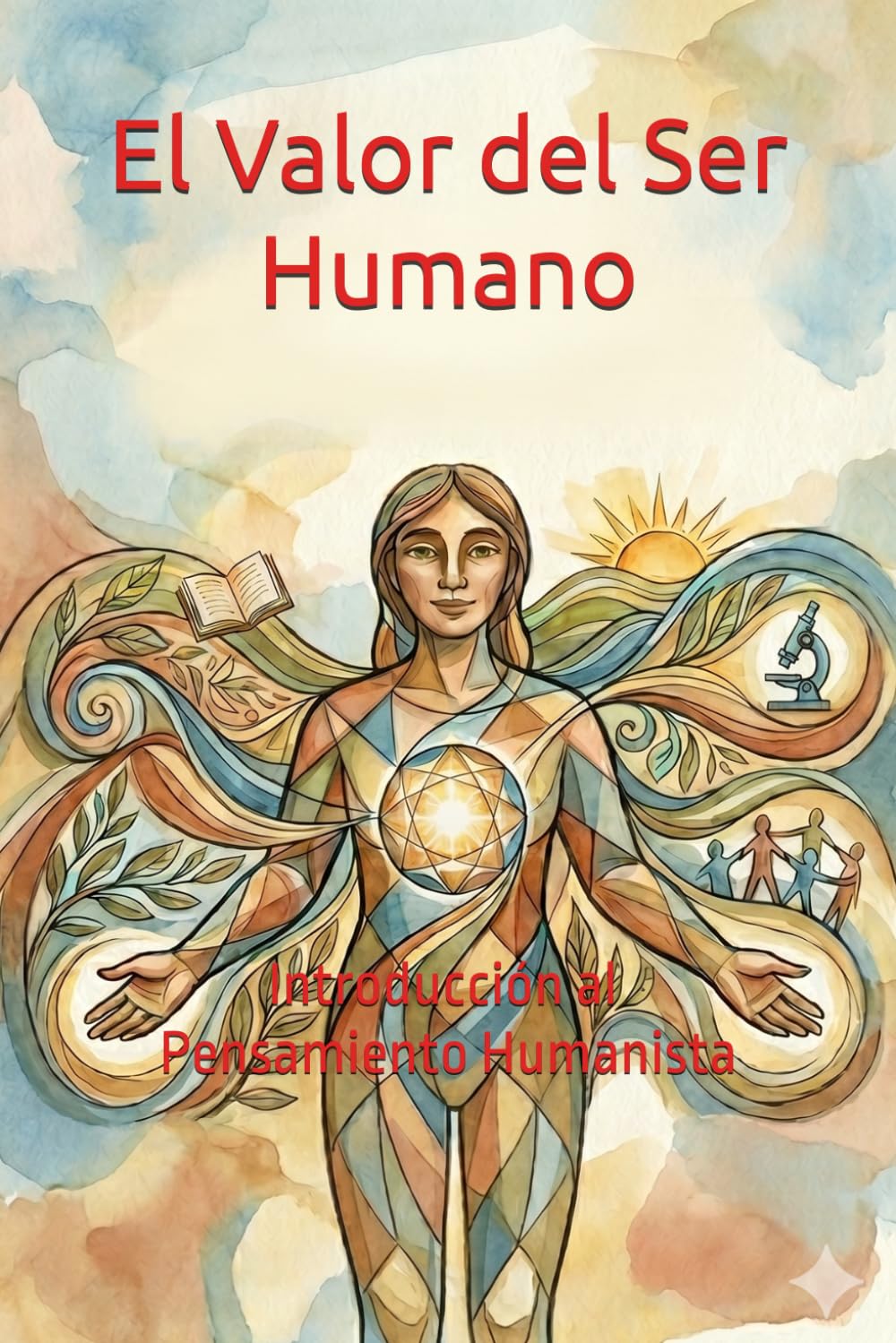 El Valor del Ser Humano: Introducción al Pensamiento Humanista