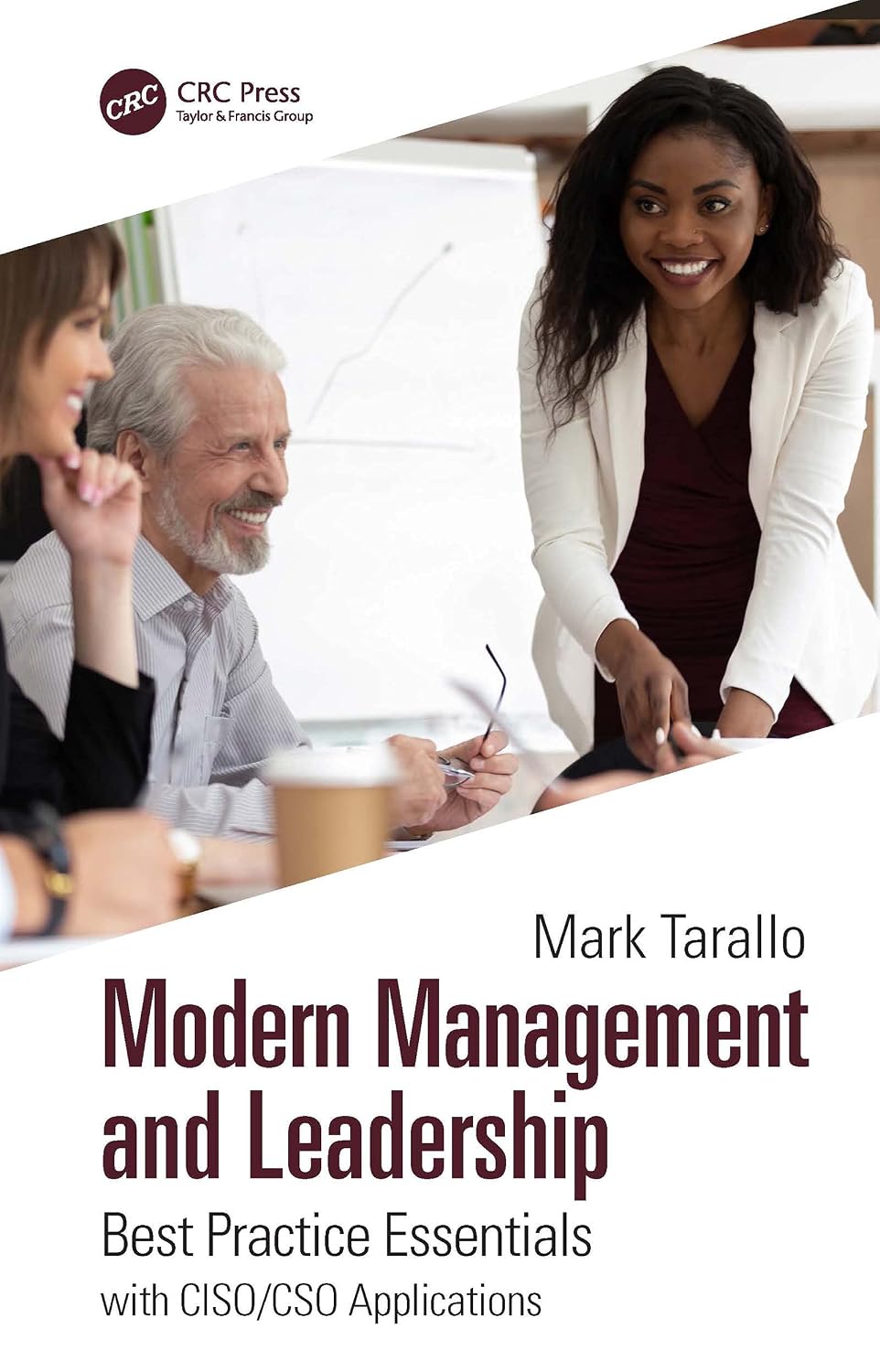 Modern Management and Leadership: Best Practice Essentials with CISO/CSO Applications (Security, Audit and Leadership Series)