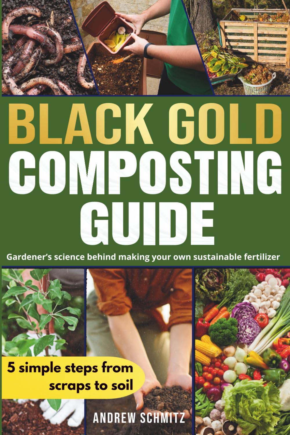 Black Gold Composting Guide: Gardener’s science behind making your own sustainable fertilizer