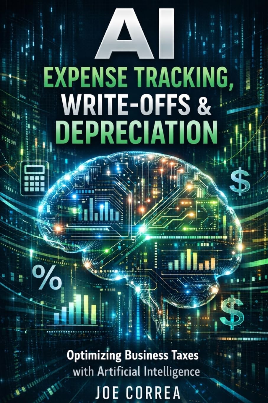 AI Expense Tracking, Write-Offs & Depreciation: How Algorithms Find Every Legal Deduction: 2 (AI Business & Corporate Tax Optimization)