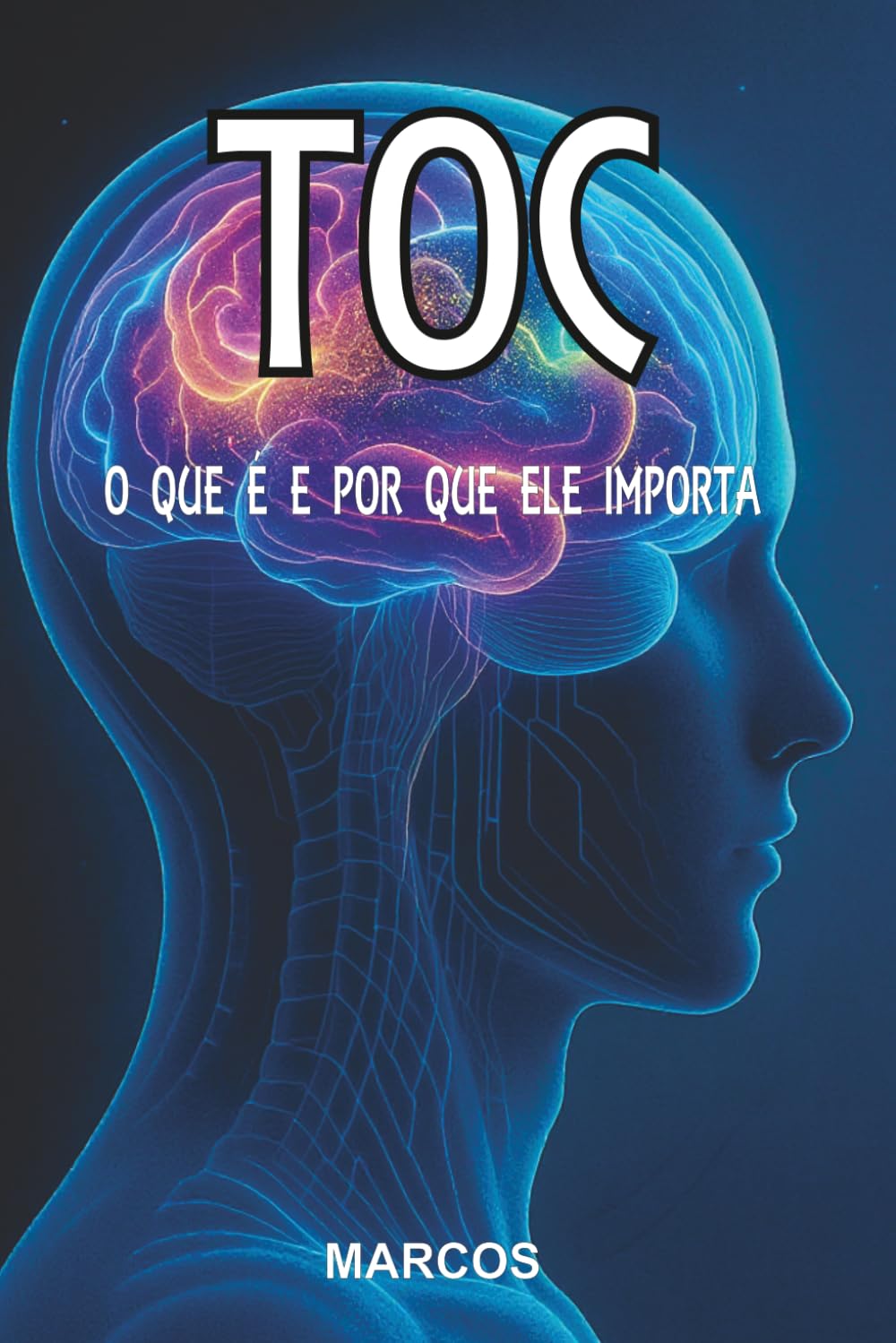 TOC, O QUE É E POR QUE ELE IMPORTA: Diagnóstico, Acompanhamento e Tratamento (Psicanálise - Foco Clínico)