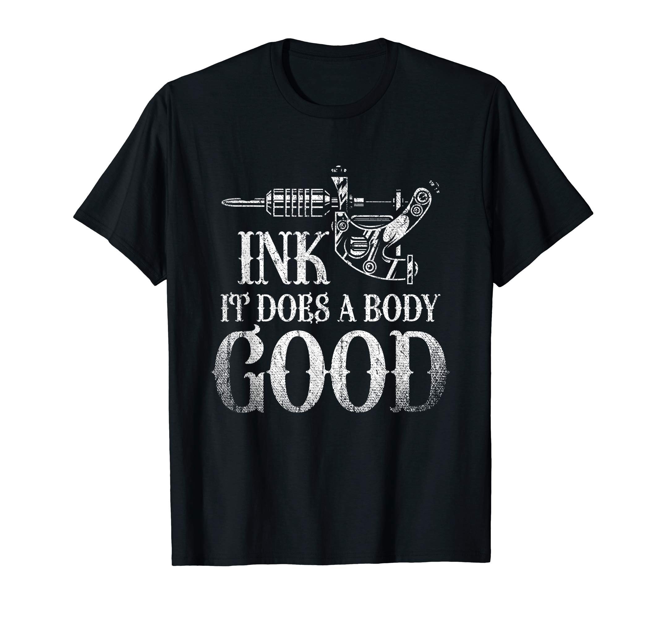 Ink It Does A Body Good Inked Tattoo Master Gift Tattoo T-Shirt