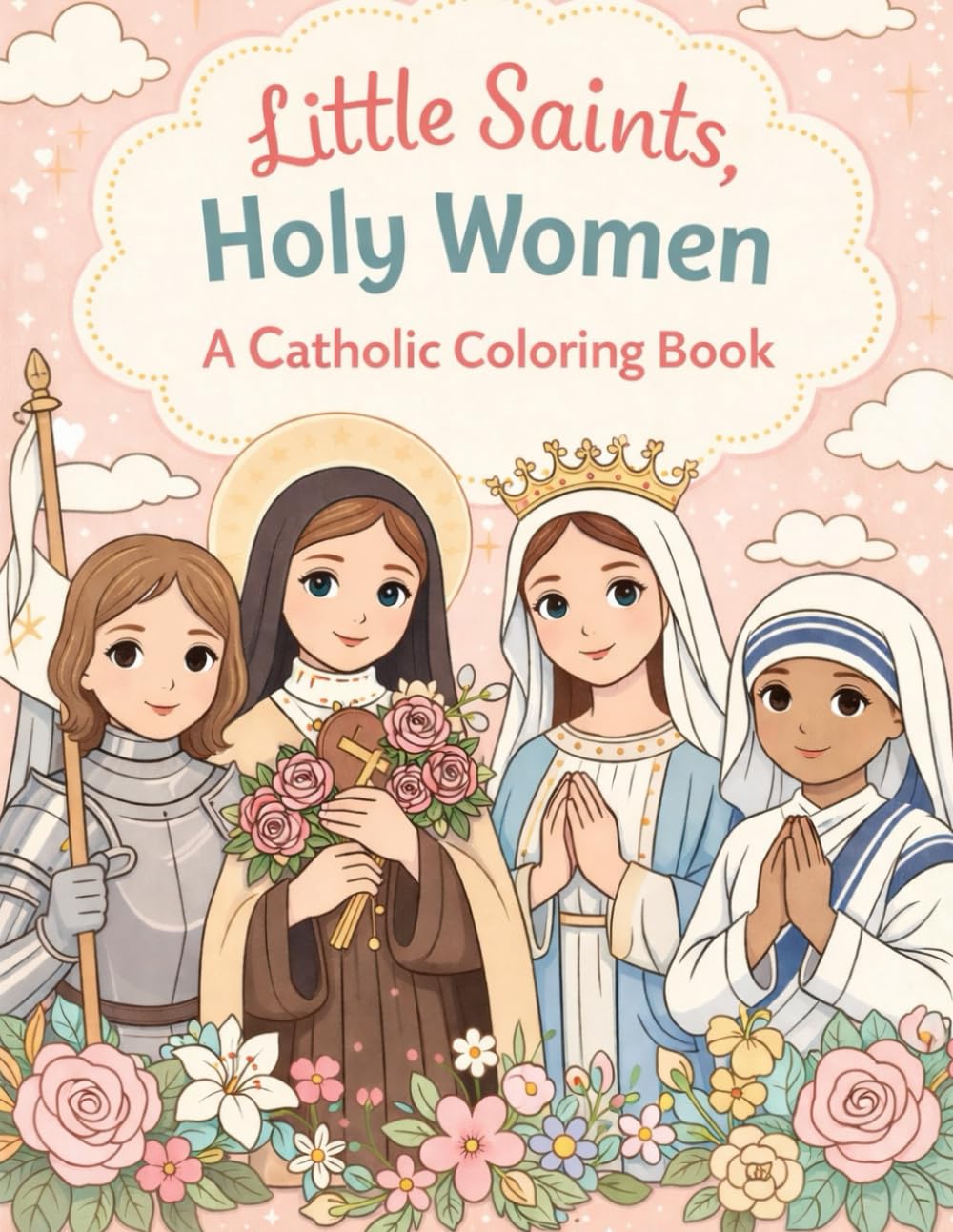 Little Saints: Holy Women: A Catholic Coloring Book