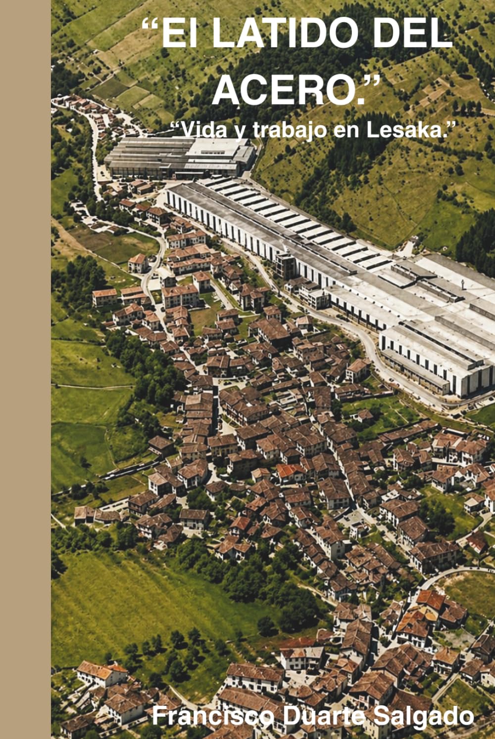 EL LATIDO DEL ACERO: VIDA Y TRABAJO EN LESACA