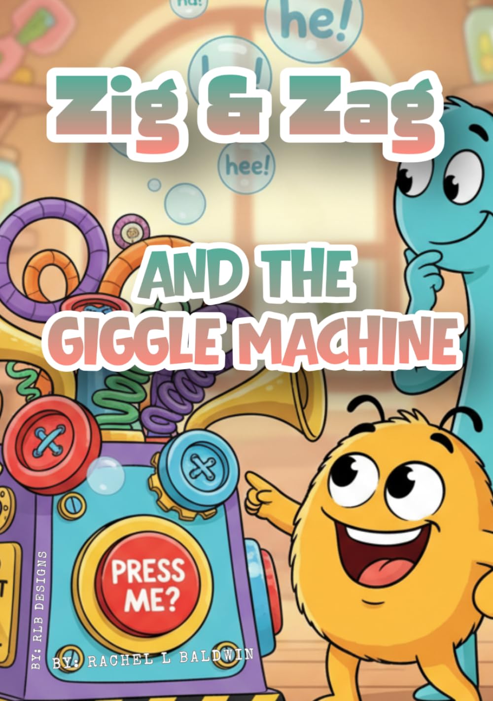Zig & Zag and the Giggle Machine: A Rhyming Picture Book About Teamwork, Listening, and Big Ideas