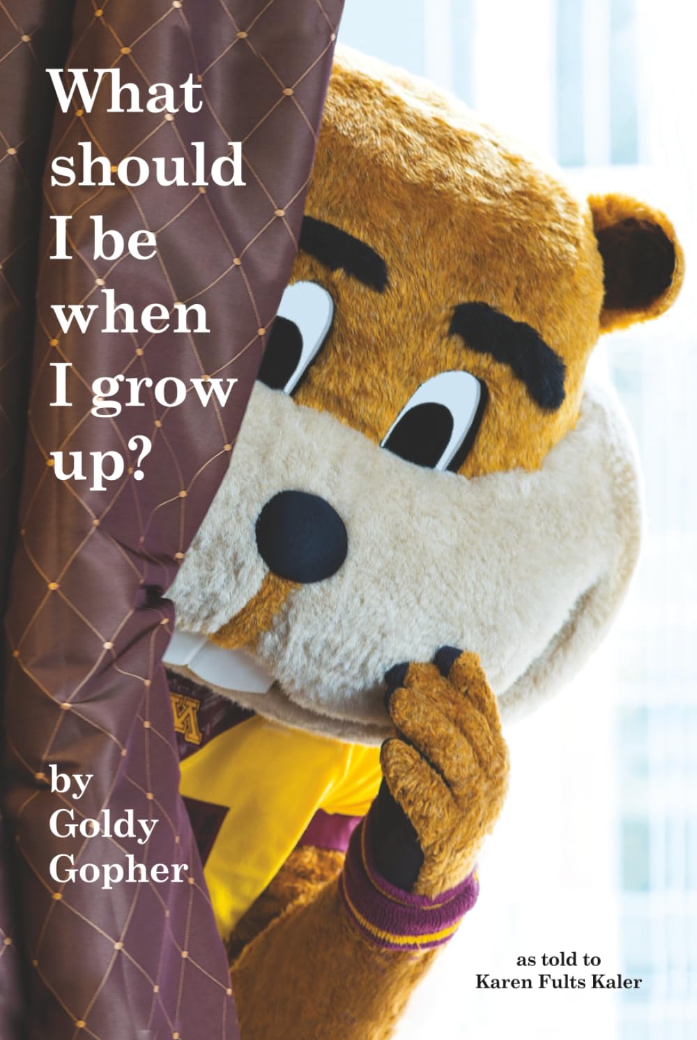 What should I be when I grow up? by Goldy Gopher      Hardcover – January 26, 2026