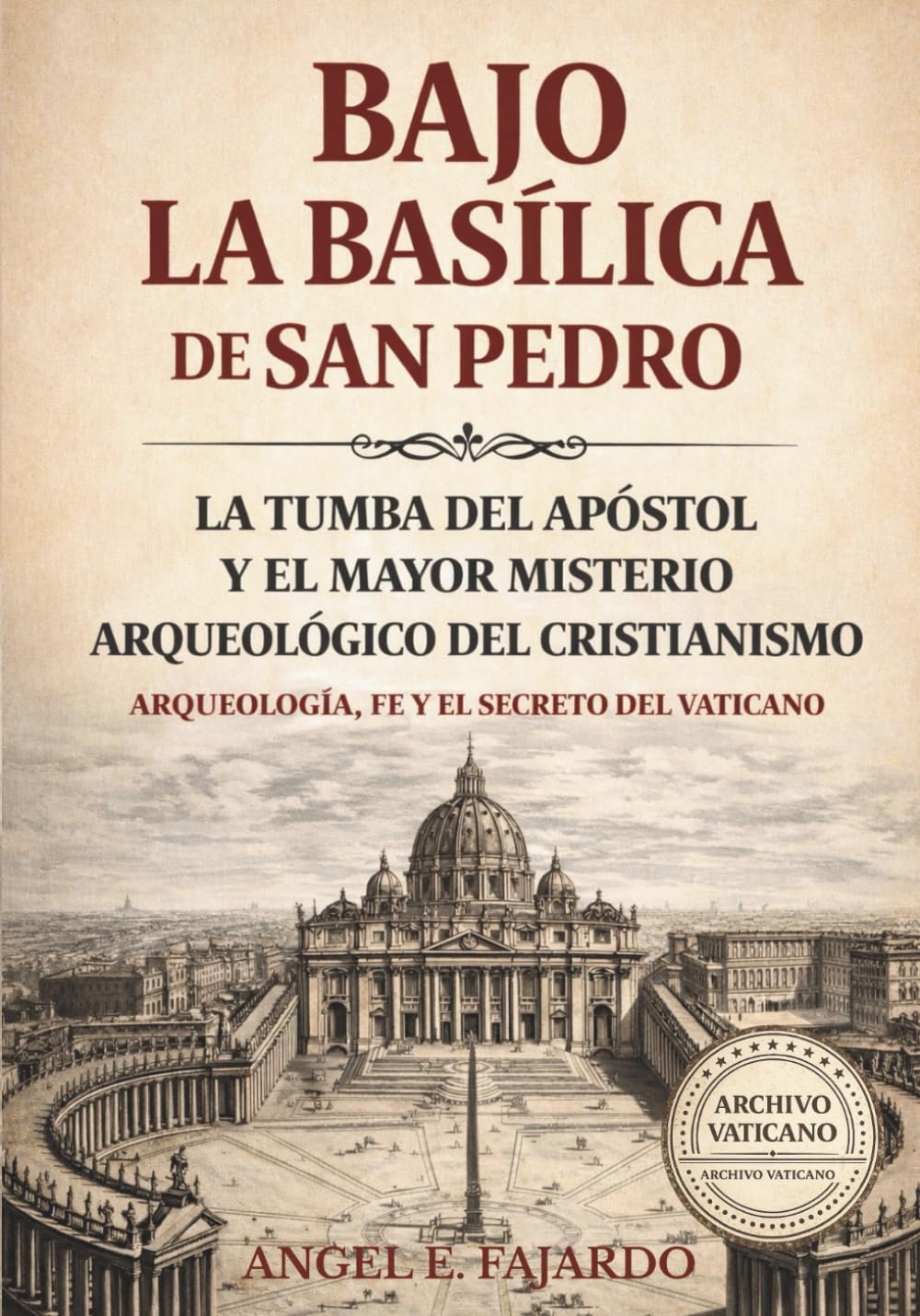 BAJO LA BASÍLICA DE SAN PEDRO: LA TUMBA DEL APÓSTOL Y EL MAYOR MISTERIO ARQUEOLÓGICO DEL CRISTIANISMO
