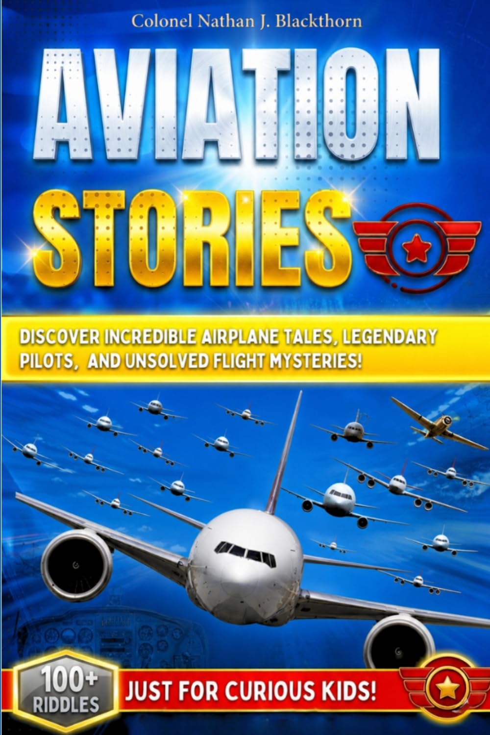 Aviation Stories for Curious Kids: Discover Incredible Airplane Tales, Legendary Pilots, Heroic Moments, and Unsolved Flight Mysteries!